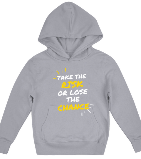 TAKE THE RISK OR LOSE THE CHANCE Kids Hoodie