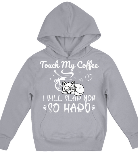 Touch My Coffee I Will Slap You So Hard Kids Hoodie