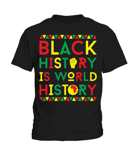 Black History Is World History Clothes Gift Kids T-Shirt