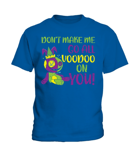 Dont Make Me Go All Voodoo On You Mardi Gras Kids T-Shirt