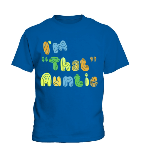 I am That Auntie Kids T-Shirt