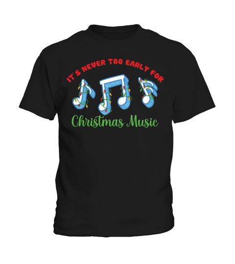 Its Never Too Early For Christmas Music Kids T-Shirt