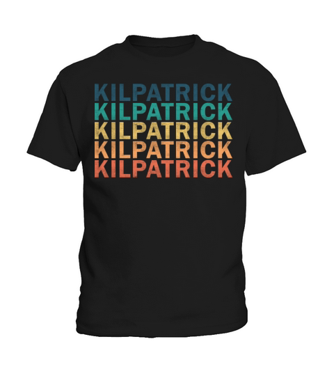 Kilpatrick Name T Shirt - Kilpatrick Vintage Retro Kids T-Shirt