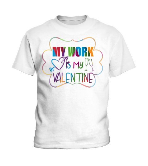 my work is my valentine day happy funny shirt man Kids T-Shirt