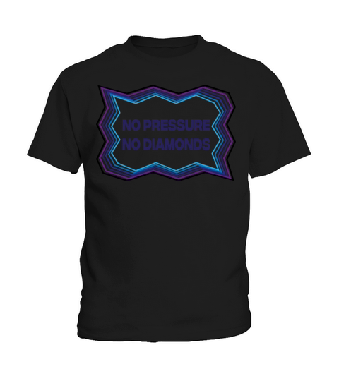 no pressure no diamonds - Motivational quotes Kids T-Shirt