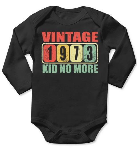 1973 Vintage aga kid no More Birthday gift idea Long Sleeve Baby One-Piece