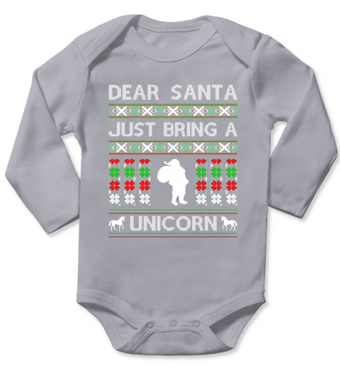 Dear Santa Just Bring A Unicorn Ugly Christmas Shirt Long Sleeve Baby One-Piece