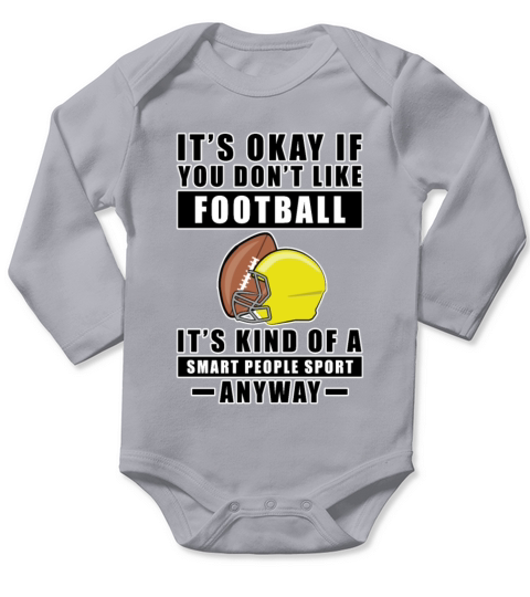 Its Okay If You Dont Like Football Its Kind Of Long Sleeve Baby One-Piece