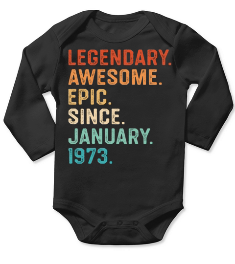 Legendary Awesome Epic Since January 1973 Long Sleeve Baby One-Piece