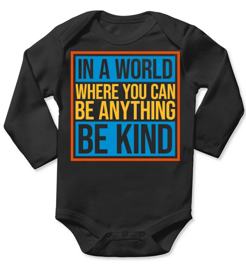 you can be kind Long Sleeve Baby One-Piece