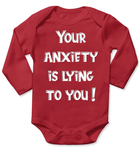 YOUR ANXIETY IS LYING TO YOU Long Sleeve Baby One-Piece