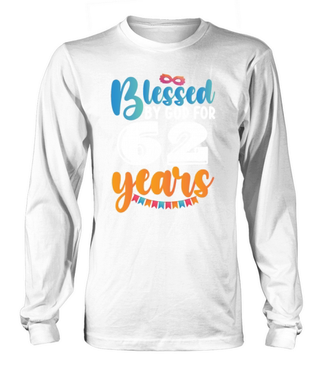 Birthday Blessed by God for 62 Years Long sleeved Unisex