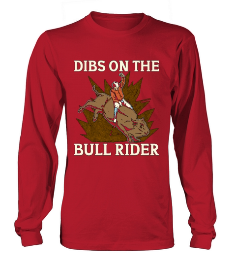 Bull Riding Dibs On The Country Ranch Bull Rider Long sleeved Unisex
