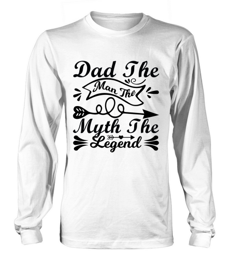 Dad The Man The Myth The Legend Long sleeved Unisex