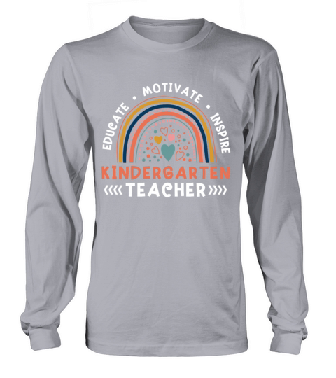 Educate Motivate Inspire Kindergarten Teacher Long sleeved Unisex
