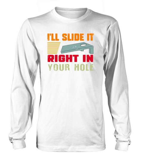 Ill slight it tight in your hole Cornhole Long sleeved Unisex
