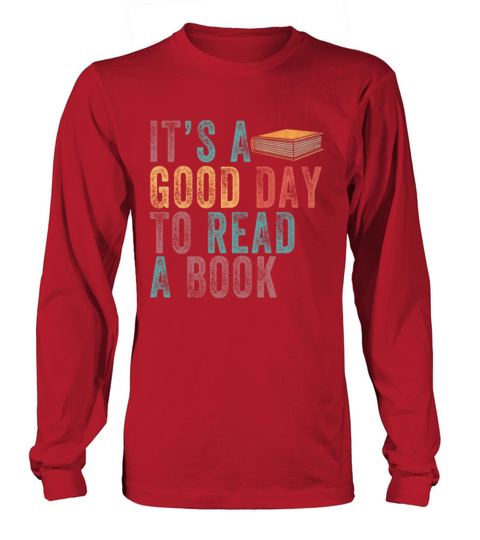 Its A Good Day To Read Books Bookish Repel Reader Long sleeved Unisex