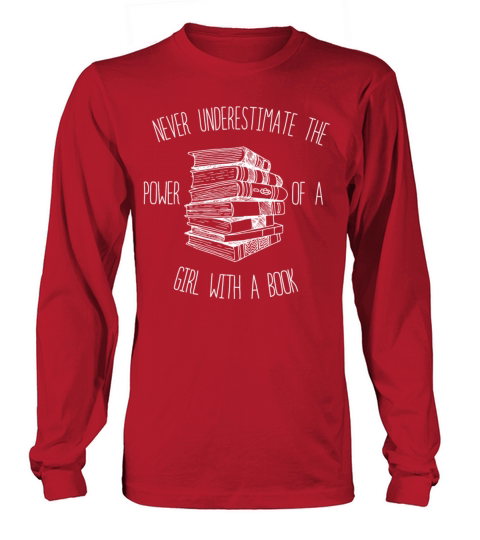 Never Underestimate The Power of A Girl With Book Long sleeved Unisex