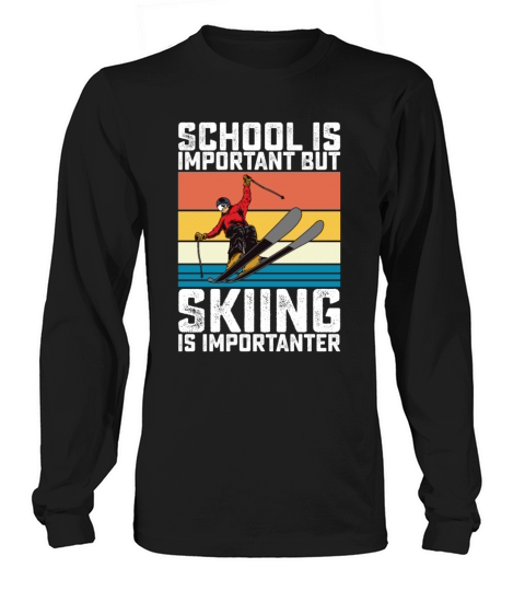 School Is Important But Skiing Is Importanter Long sleeved Unisex