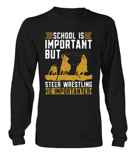 Steer Wrestling School Is Important Calf Roping Long sleeved Unisex