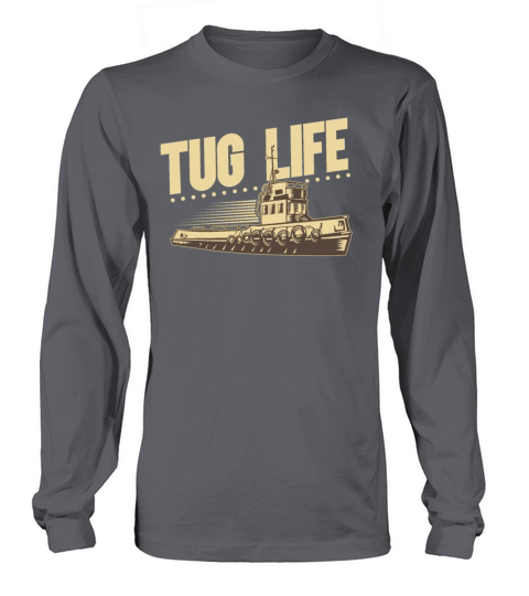 Tugboat Quote For A Tug Captain Tug Life Long sleeved Unisex