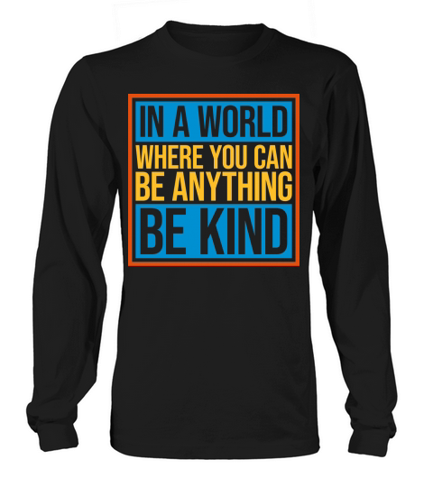 you can be kind Long sleeved Unisex