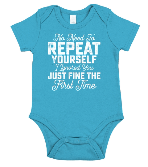 No Need To Repeat Yourself I Ignored You Just Short Sleeve Baby One-Piece