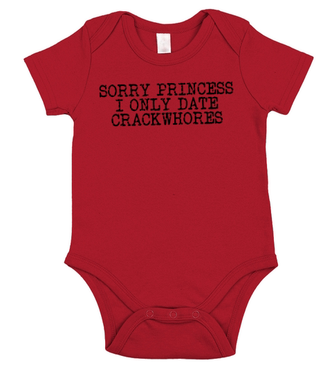 Sorry Princess I Only Date Crackwhores Sarcasm Short Sleeve Baby One-Piece