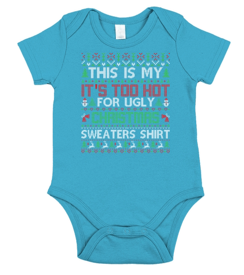 This Is My Its Too Hot For Ugly Christmas Sweaters Shirt Short Sleeve Baby One-Piece