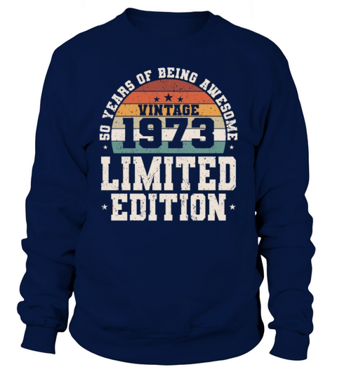 50th birthday vintage 1973 50 years being awesome Sweatshirt Unisex