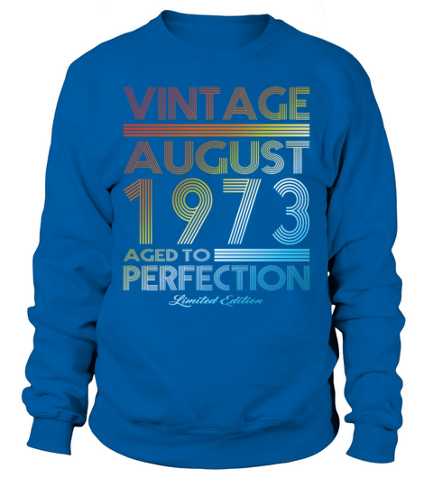 50th birthday vintage august 1973 limited edition Sweatshirt Unisex