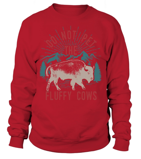 Do Not Pet The Fluffy Cows Sweatshirt Unisex