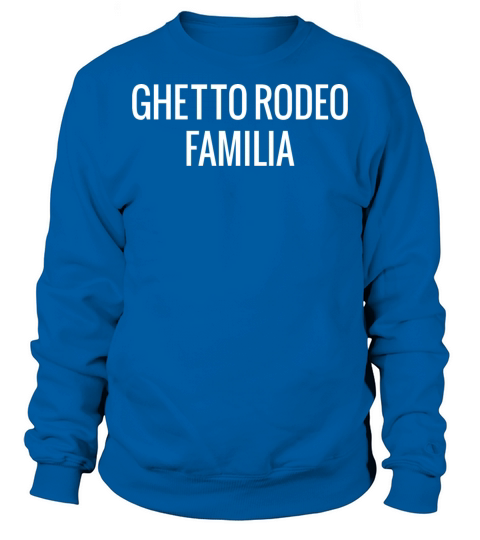 Ghetto Rodeo is More Than T Shirt Sweatshirt Unisex