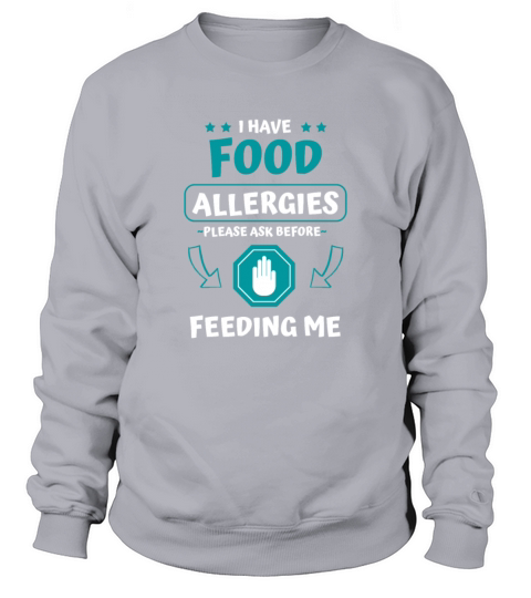 Humor I Have Food Allergies Allergy Disease Sweatshirt Unisex