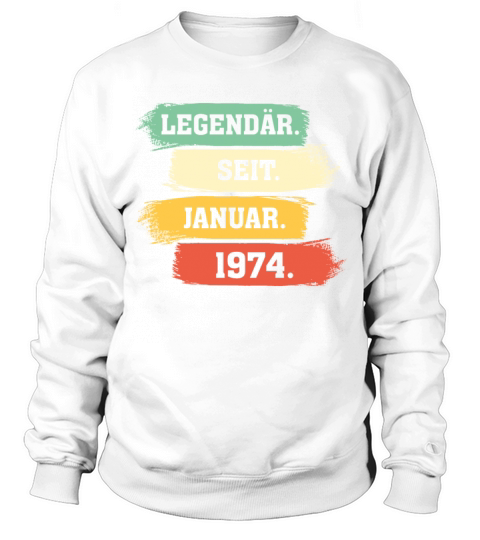 Legend Since January 1974 Sweatshirt Unisex