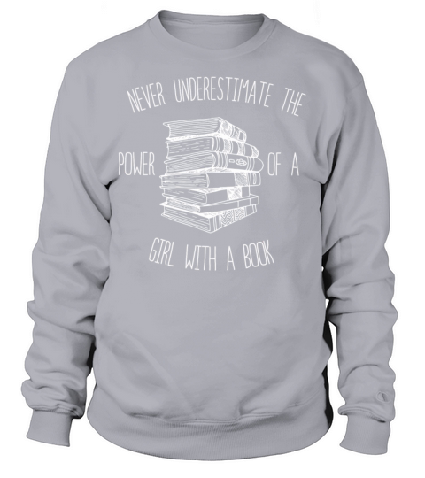 Never Underestimate The Power of A Girl With Book Sweatshirt Unisex
