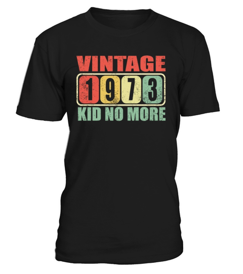 1973 Vintage aga kid no More Birthday gift idea T-Shirt Unisex