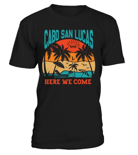 Cabo San Lucas Here We Come Summer Family Vacation T-Shirt Unisex
