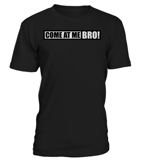 come at me bro T-Shirt Unisex