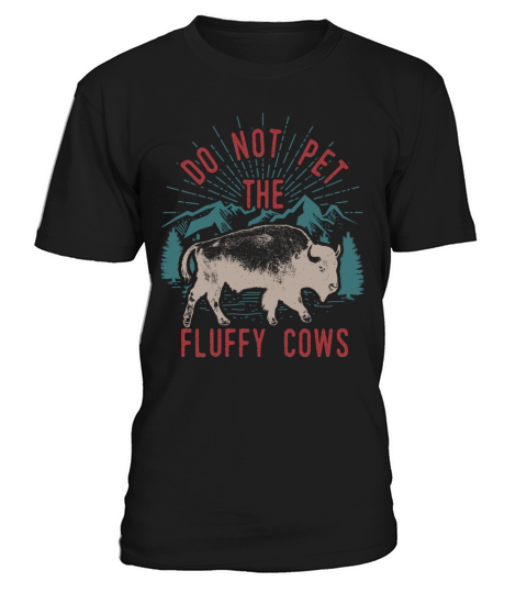 Do Not Pet The Fluffy Cows T-Shirt Unisex