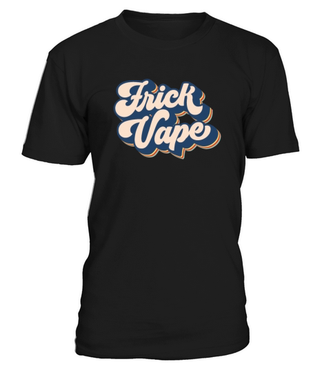 Frick Vape Retro Anti Vaping No Vape Frick Vape T-Shirt Unisex