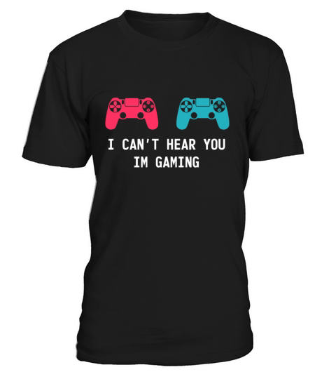 FUNNY I CANT HEAR YOU IM GAMING DESIGN T-Shirt Unisex