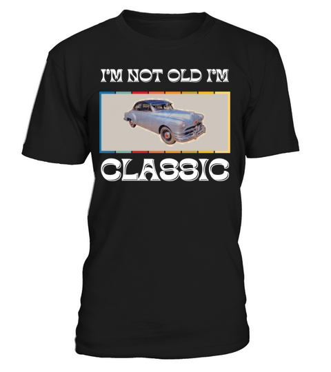 Im Not Old Im Classic Funny Car Graphic T-Shirt Unisex