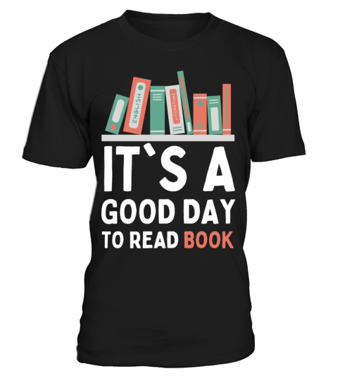 it s a good day to read book - book Lover T-Shirt Unisex