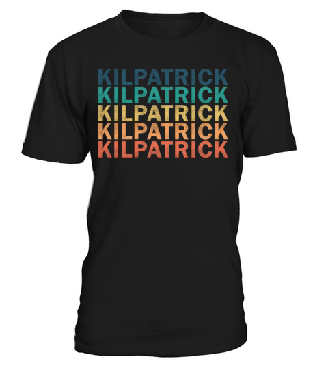 Kilpatrick Name T Shirt - Kilpatrick Vintage Retro T-Shirt Unisex