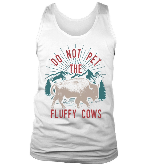 Do Not Pet The Fluffy Cows Tank Top Unisex