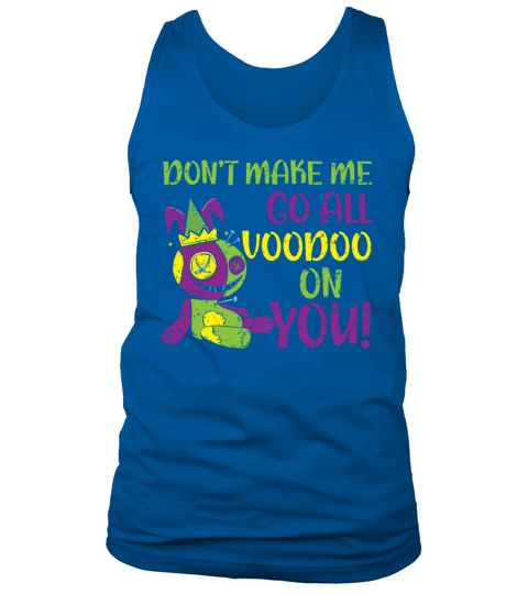 Dont Make Me Go All Voodoo On You Mardi Gras Tank Top Unisex