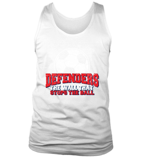 Funny Soccer Quote Goalie Defenders The Wall Stops Tank Top Unisex