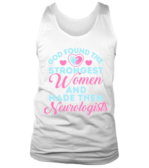 God Found the Strongest Women Neurologist Tank Top Unisex