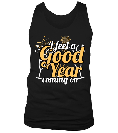 I feel a good year coming on new year tshirts Tank Top Unisex